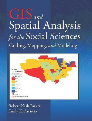 GIS and Spatial Analysis for the Social Sciences(English, Paperback, Parker Robert Nash)