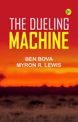 The Dueling Machine(Paperback, Ben Bova, Myron R. Lewis)