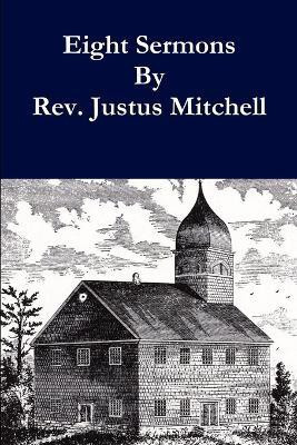 Eight Sermons by Rev. Justus Mitchell(English, Paperback, Gardner William)