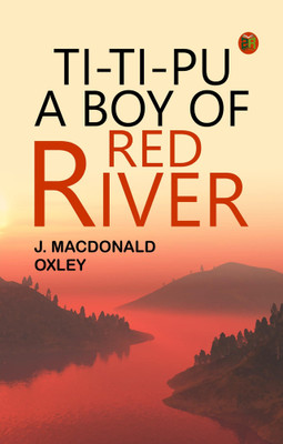 Ti-Ti-Pu: A Boy of Red River(Paperback, J. Macdonald Oxley)