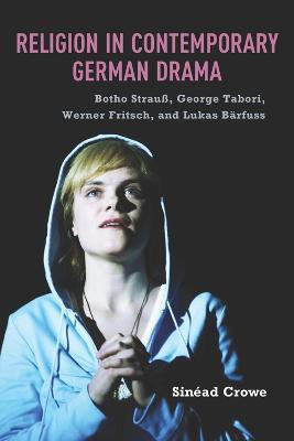 Religion in Contemporary German Drama(English, Hardcover, Crowe Sinead)