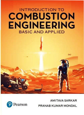 Introduction to COMBUSTION ENGINEERING : Basic & Applied(Paperback, AMITAVA SARKAR, PRANAB KUMAR MONDAL)