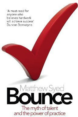 Bounce  - The Myth of Talent and the Power of Practice(English, Paperback, Syed Matthew)