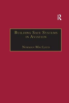 Building Safe Systems in Aviation(English, Paperback, MacLeod Norman)