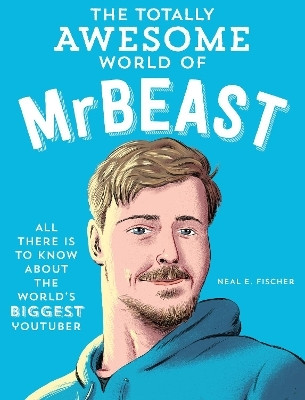 The Totally Awesome World of MrBeast(English, Paperback, Fischer Neal E.)