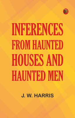 Inferences from Haunted Houses and Haunted Men(Paperback, J. W. Harris)