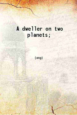 A dweller on two planets Or The diving of the way 1905 [Hardcover](Hardcover, Phylos the thibetan)