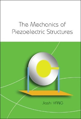 Mechanics Of Piezoelectric Structures, The(English, Hardcover, Yang Jiashi)
