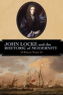 John Locke and the Rhetoric of Modernity(English, Hardcover, Vogt Philip)