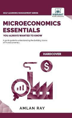 Microeconomics Essentials You Always Wanted To Know(English, Hardcover, Ray Amlan)