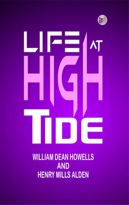 Life at High Tide(Paperback, WILLIAM DEAN HOWELLS, HENRY MILLS ALDEN)