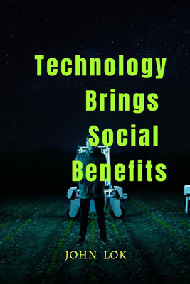 Technology Brings Social Benefits(English, Paperback, John Lok)