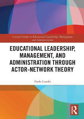 Educational Leadership, Management, and Administration through Actor-Network Theory(English, Paperback, Landri Paolo)