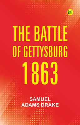 The Battle of Gettysburg, 1863(Paperback, Samuel Adams Drake)