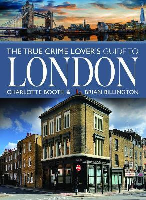 The True Crime Lover's Guide to London(English, Paperback, Booth Charlotte)
