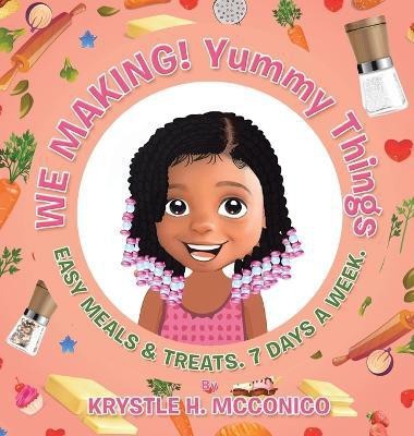 We Making! Yummy Things(English, Hardcover, McConico Krystle H)