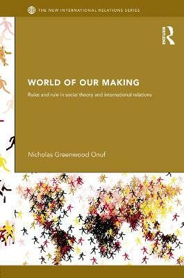 World of Our Making(English, Paperback, Onuf Nicholas)