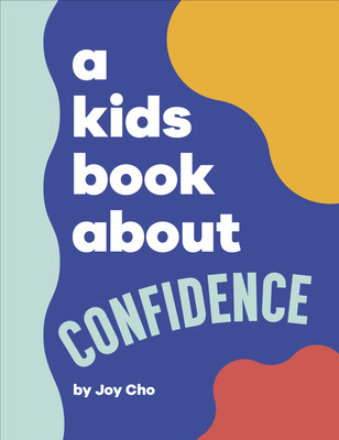 A Kids Book About Confidence(English, Hardcover, Cho Joy)