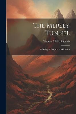 The Mersey Tunnel(English, Paperback, Reade Thomas Mellard)