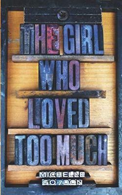 The Girl Who Loved Too Much(English, Hardcover, Gordon Michelle)