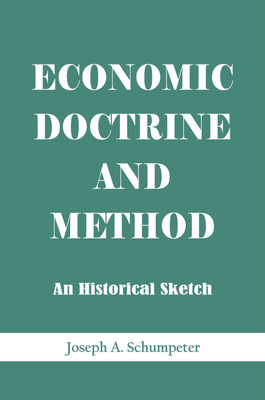 Economic Doctrine and Method: An Historical Sketch(Hardcover, Joseph A. Schumpeter)