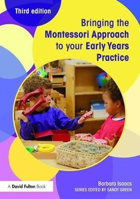 Bringing the Montessori Approach to your Early Years Practice(English, Paperback, Isaacs Barbara)