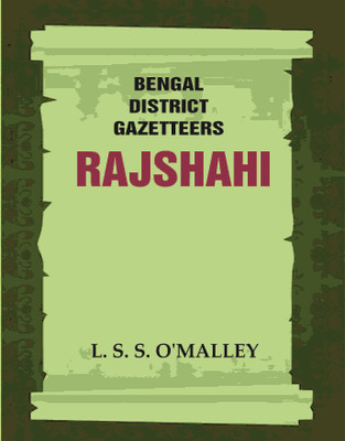 Bengal District Gazetteers: Rajshahi(Paperback, L. S. S. O'MALLEY)