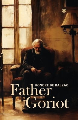 FATHER GORIOT(English, Book, De Balzac Honore)