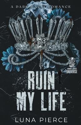 Ruin My Life(English, Paperback, Pierce Luna)