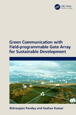 Green Communication with Field-programmable Gate Array for Sustainable Development(English, Paperback, Pandey Bishwajeet)