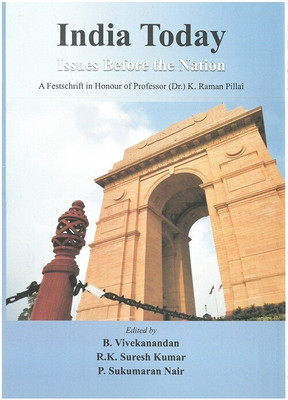India Today: Issues Before the Nation: a Festschrift in Honour of Professor (Dr.) K. Raman Pillai(Paperback, Prof.(Dr.)B.Vivekandan)