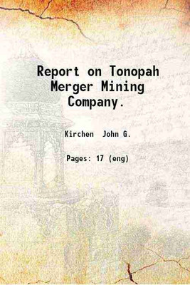 Report on Tonopah Merger Mining Company. 1912 [Hardcover](Hardcover, Kirchen John G.)