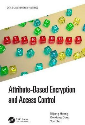 Attribute-Based Encryption and Access Control(English, Hardcover, Huang Dijiang)