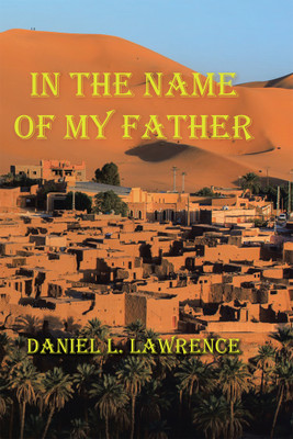 In the Name of My Father(Hardcover, Daniel L. Lawrence)