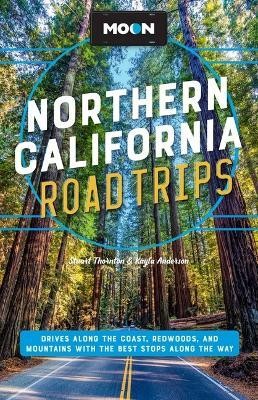 Moon Northern California Road Trip (Second Edition)(English, Paperback, Anderson Kayla)