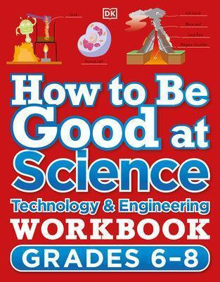 How to Be Good at Science, Technology and Engineering Workbook, Grade 6-8(English, Paperback, DK)