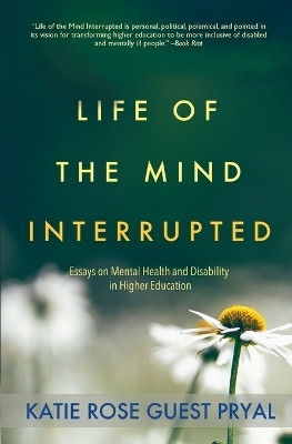 Life of the Mind Interrupted(English, Paperback, Pryal Katie Rose Guest)