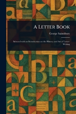 A Letter Book(English, Paperback, Saintsbury George)