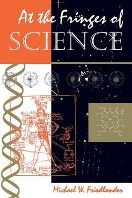 At The Fringes Of Science(English, Paperback, Friedlander Michael W)