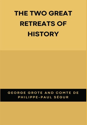 The Two Great Retreats of History(Paperback, George Grote, comte de Philippe-Paul Ségur)