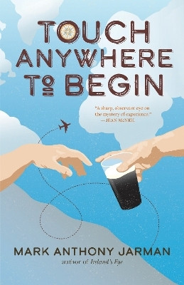 Touch Anywhere to Begin(English, Paperback, Jarman Mark Anthony)