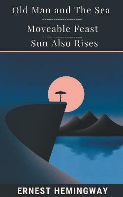 Old Man And The Sea & Moveable Feast & Sun Also Rises(English, Paperback, Hemingway Ernest)