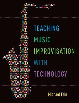 Teaching Music Improvisation with Technology(English, Hardcover, Fein Michael)