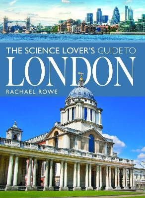 The Science Lover's Guide to London(English, Paperback, Rowe Rachael)