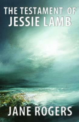 The Testament of Jessie Lamb(English, Paperback, Rogers Jane)
