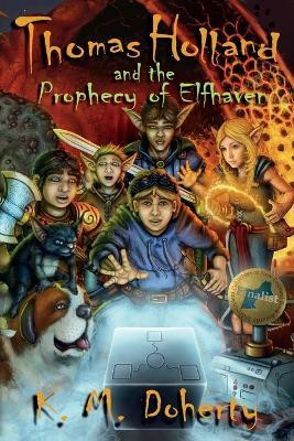Thomas Holland and the Prophecy of Elfhaven(English, Paperback, Doherty K M)