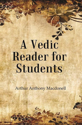 A Vedic Reader For Students(Paperback, Arthur Anthony Macdonell)