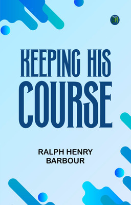 KEEPING HIS COURSE(Paperback, RALPH HENRY BARBOUR)