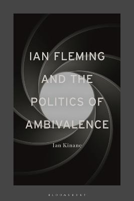 Ian Fleming and the Politics of Ambivalence(English, Electronic book text, Kinane Ian Dr)