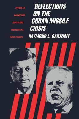 Reflections on the Cuban Missile Crisis(English, Paperback, Garthoff Raymond)